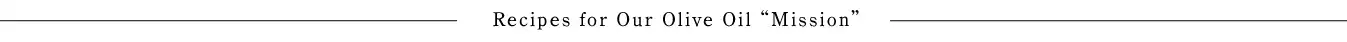 Recipes for Our Olive Oil Mission
